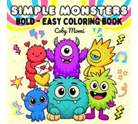Simple Monsters: Coloring Book for Adults and Teens Featuring Cute and Playful Monster Designs for Relaxation and Creative Fun (Bold & Easy Coloring)
