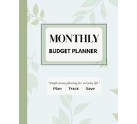 Simple Monthly Budget Planner: Undated & Easy to Use: Your Monthly Guide to Smarter Spending & Better Budgeting