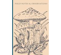 Simple Mushroom Field Notes and Observations Notebook: Journal for Mushroom Hunters, Foragers, Mycologists, Nature Enthusiasts, and Students 6x9 120 Blank Lined Pages