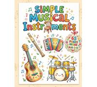Simple Musical Instruments Colouring Book Vol. 1: Ideal for Kids 3 to 5: An Engaging and Educational Collection of Designs For Fun and Easy Colouring Adventure