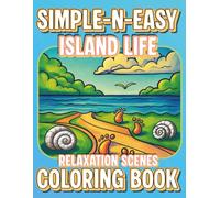 Simple-N-Easy Island Life Relaxation Scenes Coloring Book: Escape to a world of tranquility with this straightforward coloring book offers 50 pages of serene, tropical illustrations designed f
