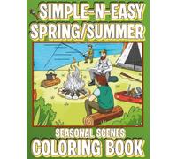 Simple-N-Easy Spring/Summer Seasonal Scenes Coloring Book: Perfect for quick creative breaks, the images feature bold, clear lines and minimal ... simple and easy coloring book experience.