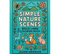 Simple Nature Scenes: Easy & Bold Lines Nature Coloring Book , 50 Large-Print Pages for Seniors, Adults & Teens | Forest Animals, Floral Patterns, & ... & Nature Scenes | Anti-Stress Art Therapy
