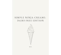 Simple Ninja Creami: Dairy-Free Edition: A Minimalist Ninja Creami Cookbook of Dairy-Free Ice Cream and Frozen Dessert Recipes