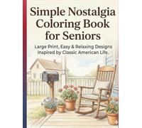 Simple Nostalgia Coloring Book for Seniors: Large Print, Easy & Relaxing Designs Inspired by Classic American Life
