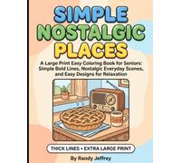 SIMPLE NOSTALGIC PLACES: A Large Print Easy Coloring Book for Seniors: Simple Bold Lines, Nostalgic Everyday Scenes, and Easy