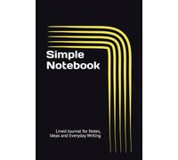 Simple Notebook: Lined Journal for Notes, Ideas and Everyday Writing