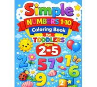 Simple Numbers 1-10 Coloring Book for Toddlers Ages 2-5: Big, Easy & Cute Designs for Little Hands
