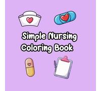 Simple Nursing Coloring Book: Easy Nurse Tools and Hospital Supplies for Teens, Kids, and Adults