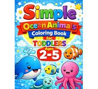 Simple Ocean Animals Coloring Book for Toddlers Ages 2-5: Big, Easy & Cute Designs for Little Hands