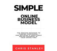 Simple Online Business Model: The Proven Roadmap to Finding Your Niche and Build