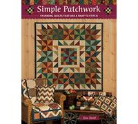 Simple Patchwork: Stunning Quilts That Are a Snap to Stitch