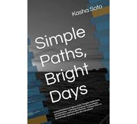 Simple Paths, Bright Days: A Lined Notebook to Capture Daily Thoughts, Reflections, and Inspirations * A Writing Journal for Personal Notes, Creative ... Record Goals, Memories, and Life’s Adventures