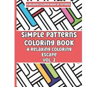 Simple Patterns Coloring Book: A Relaxing Coloring Escape Vol. 2: A Relaxing Coloring Book of Patterns