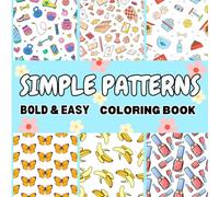 Simple Patterns: Coloring Book for Adults and Kids, Bold and Easy, Fun and Big Designs for Relaxation and Stress Relief Featuring Designs of Animals, Food, and Hobbies