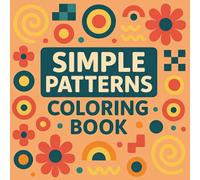 Simple Patterns Coloring Book: Relaxing & Creative Pattern Designs | Easy Coloring Pages for All Ages