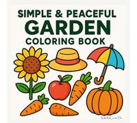 Simple & Peaceful Garden Coloring Book: Bold and Easy Garden Designs for Relaxation and Joy