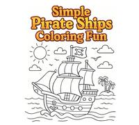 Simple Pirate Ships Coloring Fun: Easy and Cute Pirate Ship Coloring Pages for Kids Ages 4-8