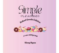 Simple Pleasures Baked Goods Edition: A Mini Coloring Book