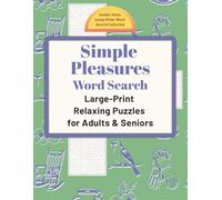 Simple Pleasures Word Search: Large-Print Relaxing Puzzles for Adults & Seniors