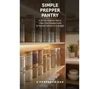 Simple Prepper Pantry: 30 day beginner plan & 1 year food storage guide for normal families on a budget.