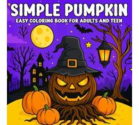 Simple Pumpkin Easy Coloring Book for Adults and Teens: Relaxing and Fun Pumpkin-Themed Designs with Bold Lines - Perfect for Beginners, Adults, and Teens