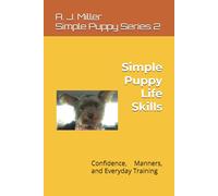Simple Puppy Life Skills: Confidence, Manners, and Everyday Training: 2