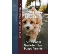 Simple Puppy Training: The Essential Guide for New Puppy Parents