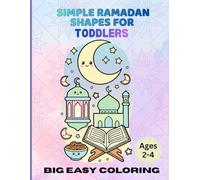 Simple Ramadan Shapes for Toddlers: Big Easy Coloring Book for Ages 2-4 | Gentle Ramadan & Islamic-Themed Coloring Pages