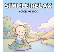 Simple Relax Coloring Book: Relaxing coloring pages featuring simple scenes, gentle moments, and calm designs for stress relief and easy creative fun for beginners.