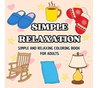 Simple Relaxation: Easy And Simple Coloring Book For Adults With 49 Coloring Pages For Relaxation And Stress Relief