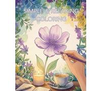 Simple & Relaxing Coloring: 50 Gentle Floral Designs for Mindfulness
