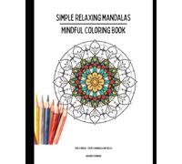 Simple Relaxing Mandalas: Mindful Coloring Book