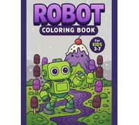 Simple Robot Coloring Book for Kids Ages 3-7 - Big Easy Designs for Toddlers & Preschoolers - 50 Fun Robots: 110 Single-Sided Pages | Cute & Easy ... | Perfect Activity Book for Early Learners