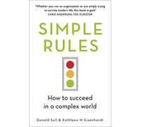 Simple Rules: How to Succeed in a Complex World