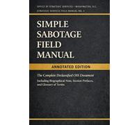 Simple Sabotage Field Manual: Annotated Edition