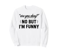 Simple Sarcastic Quote Are You Okay No But I'm Funny Felpa