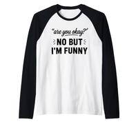 Simple Sarcastic Quote Are You Okay No But I'm Funny Maglia con Maniche Raglan