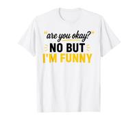 Simple Sarcastic Quote Are You Okay No But I'm Funny Maglietta