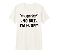 Simple Sarcastic Quote Are You Okay No But I'm Funny Maglietta Premium