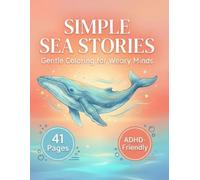 Simple Sea Stories: Gentle Coloring for Weary Minds