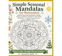 Simple Seasonal Mandalas for Relaxation: Bold & Easy Coloring Book for Adults Featuring Large Print Designs for Stress Relief, Mindfulness, and Calm Creative Moments