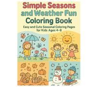Simple Seasons and Weather Fun Coloring Book: Easy and Cute Seasonal Coloring Pages for Kids Ages 4-8