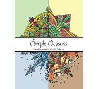 Simple Seasons: Easy Mandalas for Mindful Coloring