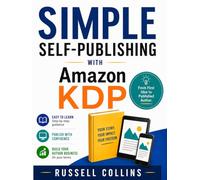 Simple Self-Publishing With Amazon KDP: From First Idea To Published Author.