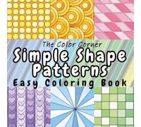 Simple Shape Patterns: A Satisfying Coloring Book with 52 Repeating, Easy Patterns