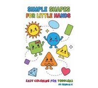Simple Shapes for Little Hands - Easy Coloring for Toddlers: A Fun Toddler Coloring Book with Big Shapes for Ages 2-4 | Early Learning Preschool Activity Book for Kids