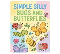 Simple Silly Bugs and Butterflies: A Fun and Easy Coloring Book for Kids