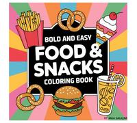 Simple Snack & Food Coloring Fun For All Ages: 41 Pages of Delicious and Simple Snacks to Color and Enjoy