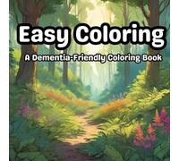 Simple & Soothing: A Dementia-Friendly Coloring Book: Coloring Made Easy: Gentle Designs for Relaxation